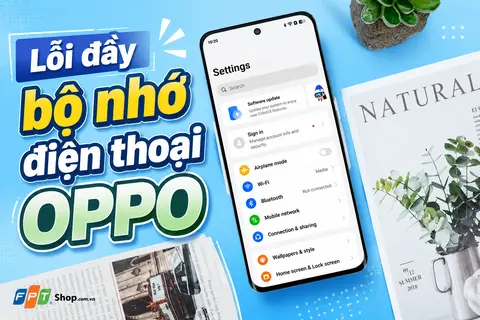 Lỗi đầy bộ nhớ điện thoại OPPO: Cách giải phóng dung lượng giúp máy hoạt động mượt mà hơn