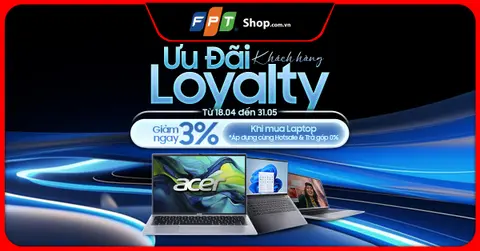 ƯU ĐÃI LOYALTY DÀNH CHO KHÁCH HÀNG THÂN THIẾT – GIẢM NGAY 3% TẤT CẢ LAPTOP TẠI FPT SHOP