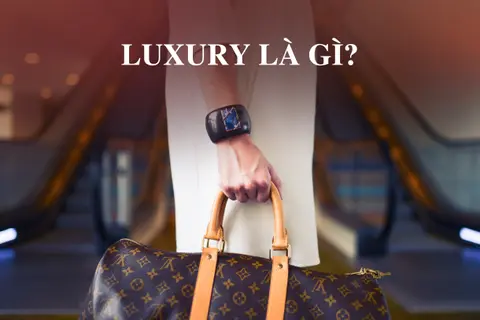 Giải đáp luxury là gì? Khám phá ý nghĩa, xu hướng và những điều thú vị về sự xa xỉ