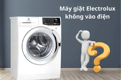 Máy giặt Electrolux không vào điện nguyên nhân và cách xử lý tình trạng này nhanh chóng