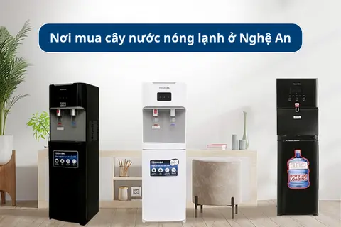 Bật mí địa chỉ mua cây nước nóng lạnh ở Nghệ An uy tín và top 6 sản phẩm được yêu thích nhất