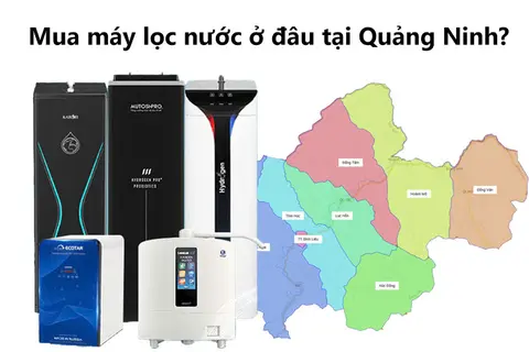 Giải đáp: Mua máy lọc nước ở đâu tại Quảng Ninh? Top 6 máy lọc nước tốt nhất bạn nên biết
