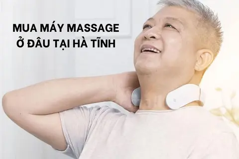 Mua máy massage ở đâu tại Hà Tĩnh uy tín? Top những loại máy massage chất lượng hiện nay