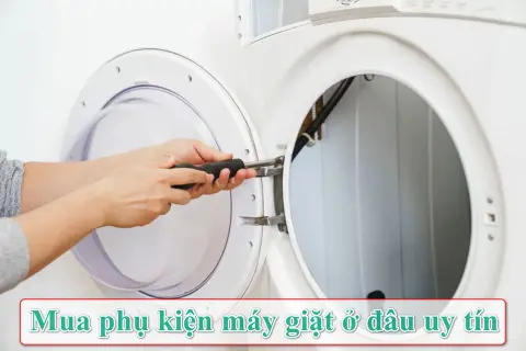 Mua phụ kiện máy giặt ở đâu uy tín không lo hàng giả? Gợi ý địa chỉ được khách hàng tin dùng