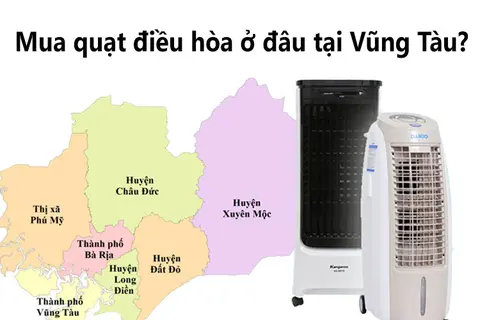 Mua quạt điều hòa ở đâu tại Vũng Tàu? Top 6 quạt điều hoà chất lượng - giá tốt hàng đầu hiện nay