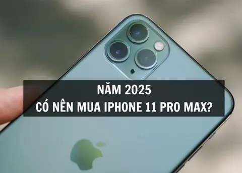 Năm 2025 có nên mua iPhone 11 Pro Max? Đánh giá hiệu năng, camera, pin và giá bán hiện tại