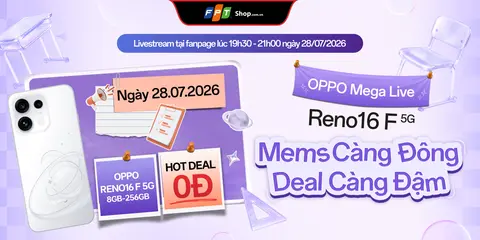 OPPO Mega Live trên Facebook FPT Shop: Săn OPPO Reno16 F 5G với Hot Deal 0 đồng