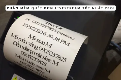 Phần mềm quét đơn Livestream tốt nhất 2026: Giải pháp tối ưu chốt đơn, tăng trưởng bán hàng online