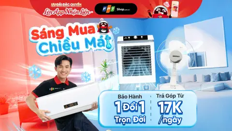 Sáng mua chiều mát, sắm điện máy hè giá tốt tại FPT Shop