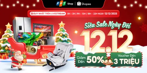12.12 Siêu Sale Cuối Năm - FPT Shop mở đại tiệc ưu đãi cực lớn trên Shopee Live