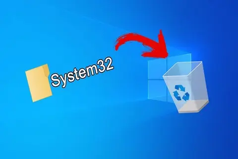 Cảnh báo: Xóa System32 có sao không? Cách khôi phục tệp tin System32 nếu đã lỡ xóa