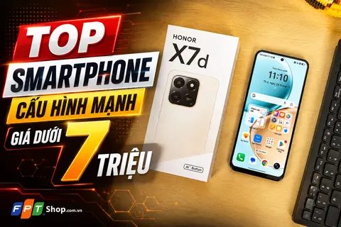 TOP smartphone cấu hình mạnh giá dưới 7 triệu đáng mua 2026: Pin trâu, máy mượt, bộ nhớ lớn
