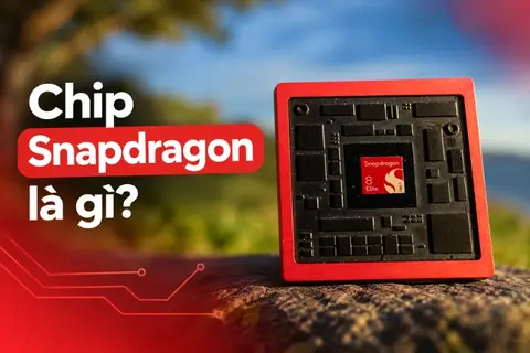 Snapdragon là gì? Tìm hiểu chip Snapdragon và cách phân biệt các dòng phổ biến