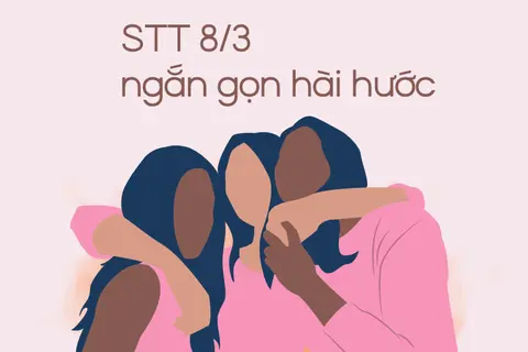 Tổng hợp 50+ STT 8/3 ngắn gọn, hài hước, bá đạo khiến ai cũng phải bật cười