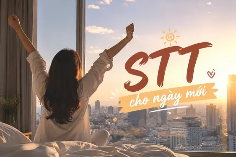 STT cho ngày mới dễ đăng dễ viral, bộ sưu tập caption cho mọi tâm trạng buổi sáng