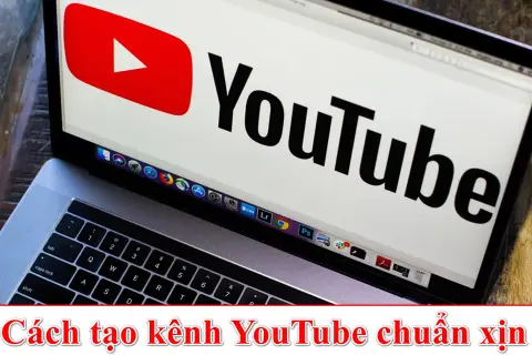 Cách tạo kênh YouTube chuẩn xịn, thu hút người xem ngay từ những video đầu tiên