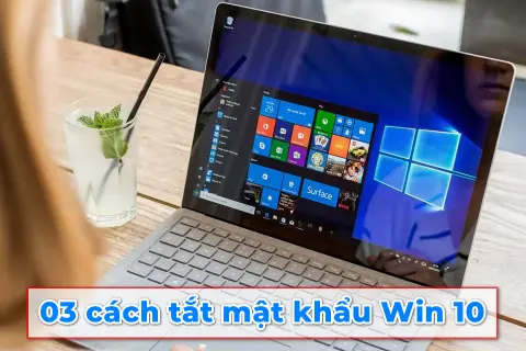 Mách bạn cách tắt mật khẩu Win 10 nhanh và đơn giản để tăng tốc đăng nhập máy tính