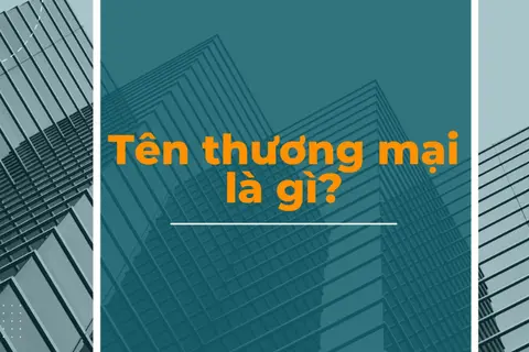 Tên thương mại là gì? Điều kiện bảo hộ và lưu ý quan trọng doanh nghiệp cần biết