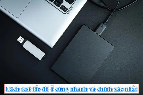 Cách đơn giản để test tốc độ ổ cứng trên máy tính Windows mà ít người dùng biết 