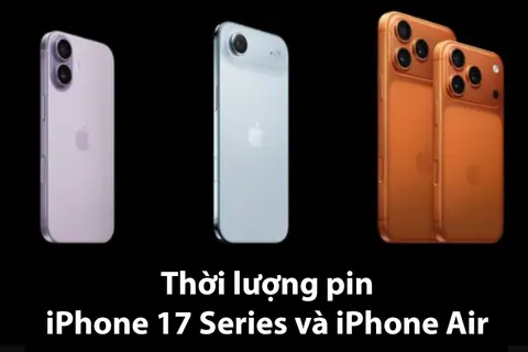 Thời lượng pin iPhone 17 Series và iPhone Air: Hiệu năng bền bỉ vượt mong đợi