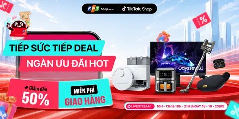 TIẾP SỨC TIẾP DEAL - NGÀN ƯU ĐÃI HOT: Giảm đến 50% trên TikTok Shop FPT Shop