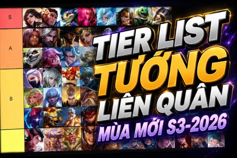 Tier list tướng Liên Quân mùa mới S3-2026: Đâu là những tướng mạnh nhất để leo rank?