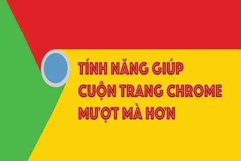 Hướng dẫn cách bật tính năng cuộn trang mượt mà trên Chrome cho mọi người dùng