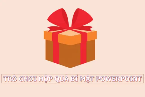 Trò chơi PowerPoint: Cách tạo hộp quà may mắn đơn giản nhưng ấn tượng để thu hút sự chú ý trong bài thuyết trình