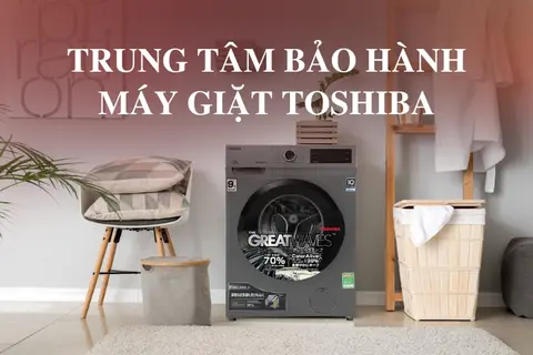 Trung tâm bảo hành máy giặt Toshiba - Địa chỉ sửa chữa, bảo dưỡng máy giặt tin cậy cho gia đình bạn