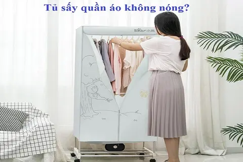 Tủ sấy quần áo không nóng​ phải làm thế nào? Cách khắc phục hiệu quả tại nhà