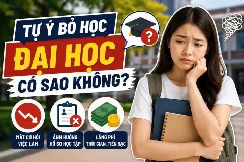 Tự ý bỏ học đại học có sao không? Những ảnh hưởng cần biết trước khi quyết định nghỉ học