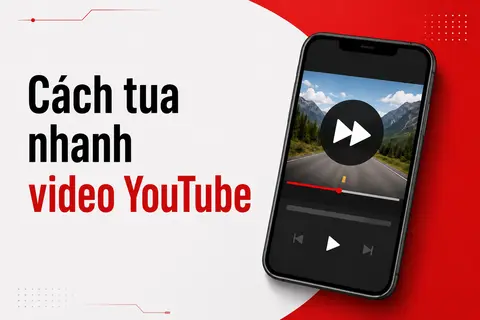 Cách tua nhanh video YouTube đơn giản trên điện thoại và máy tính, tiết kiệm thời gian xem