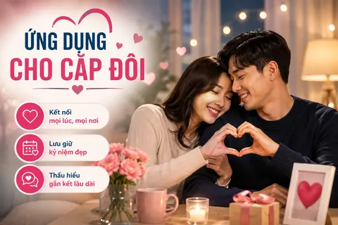 Top 5 ứng dụng cho cặp đôi giúp kết nối, lưu giữ kỷ niệm và trò chuyện riêng tư