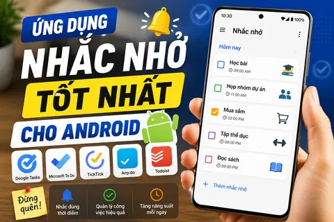 9 ứng dụng nhắc nhở tốt nhất cho Android giúp quản lý công việc hiệu quả hơn