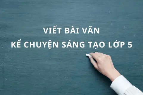 Viết bài văn kể chuyện sáng tạo lớp 5: Hướng dẫn chi tiết áp dụng cho tất cả các đề bài