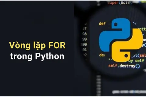 Vòng lặp for trong Python là gì? Tổng hợp một số cú pháp của for thông dụng