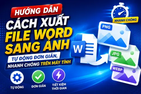 Hướng dẫn cách xuất file Word sang ảnh tự động đơn giản, nhanh chóng trên máy tính