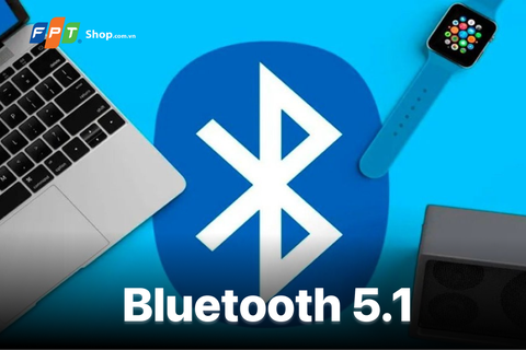 Bluetooth 5.1 là gì? Khám phá những tính năng mới trên phiên bản này
