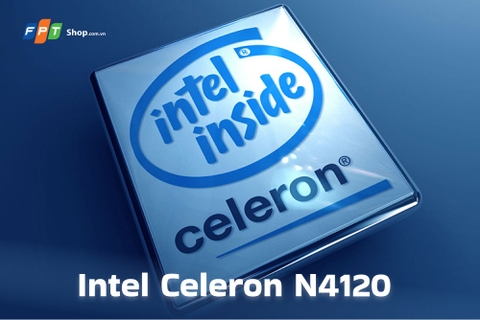 Intel Celeron N4120 là gì? Gợi ý 3 mẫu laptop giá rẻ trang bị CPU này