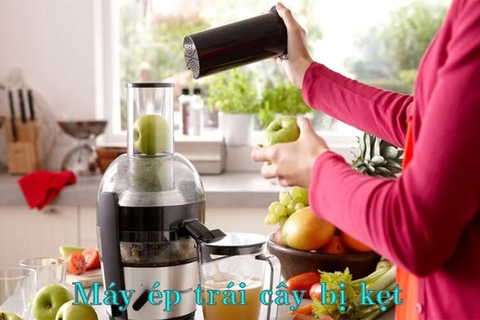 Máy ép trái cây bị kẹt - Cách xử lý nhanh chóng và hiệu quả nhất