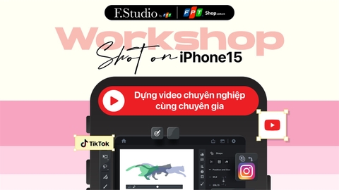 [MIỄN PHÍ] Workshop Shot on iPhone 15 - Dựng video chuyên nghiệp cùng chuyên gia