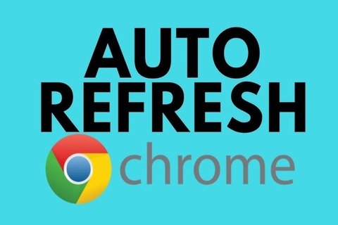 Auto Refresh Chrome là gì? Hướng dẫn cách cài đặt và sử dụng đơn giản hiệu quả