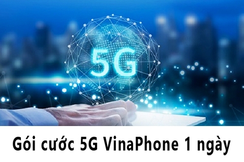 Tổng hợp 6 gói cước 5G VinaPhone 1 ngày mới nhất hiện nay, siêu rẻ, siêu nhanh