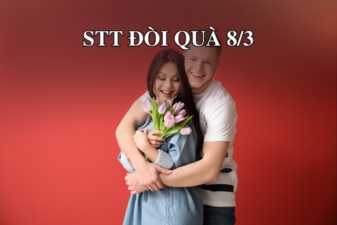 Tổng hợp những STT đòi quà 8/3 cực khéo, cực duyên, dễ thương, tinh tế dành cho phái đẹp