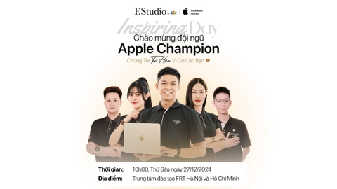 Inspiring Day: Chào mừng đội ngũ Apple Champion - Chúng tôi tự hào vì có bạn
