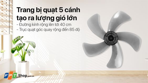 Trang bị quạt 5 cánh tạo ra lượng gió lớn