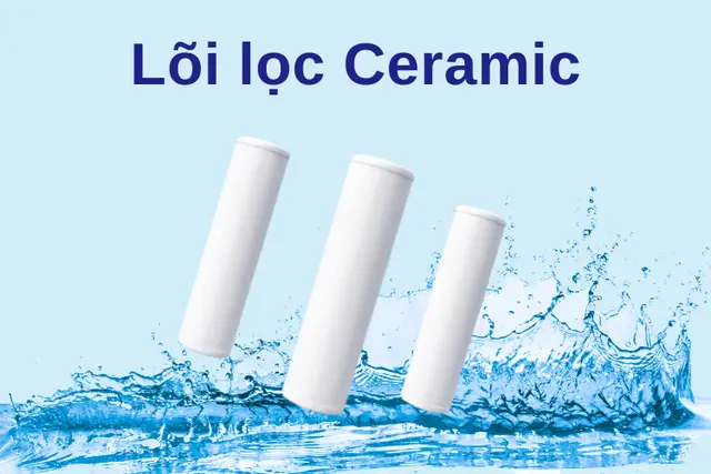 Lõi lọc Ceramic là gì? Khác biệt giữa lõi Ceramic và lõi PP trên máy lọc nước