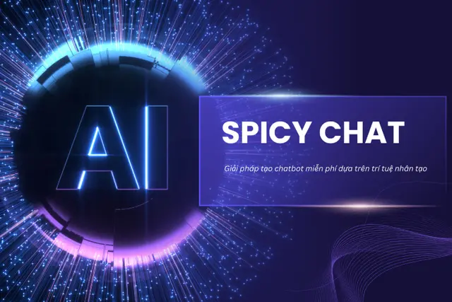 Spicy Chat AI là gì? Khám phá những tính năng vượt trội và cách sử dụng đơn giản