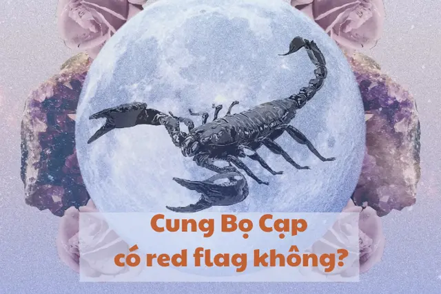 Cung Bọ Cạp có red flag không? Giải mã nội tâm sâu sắc và bí ẩn của Thiên Yết