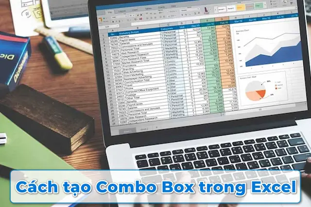 Cách tạo Combo Box trong Excel giúp nhập liệu nhanh và chính xác